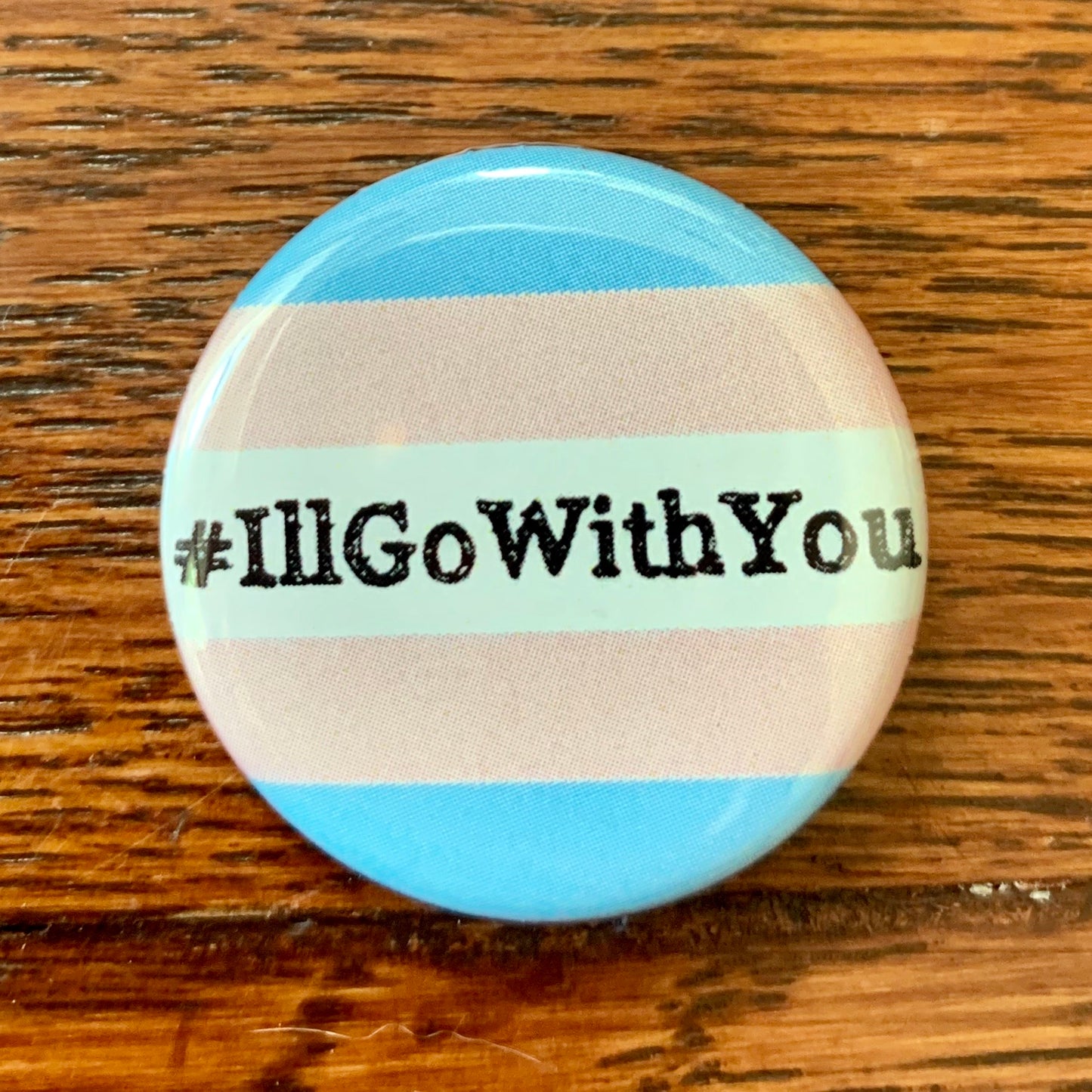 Free #I’llGoWithYou Buttons